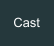 Cast